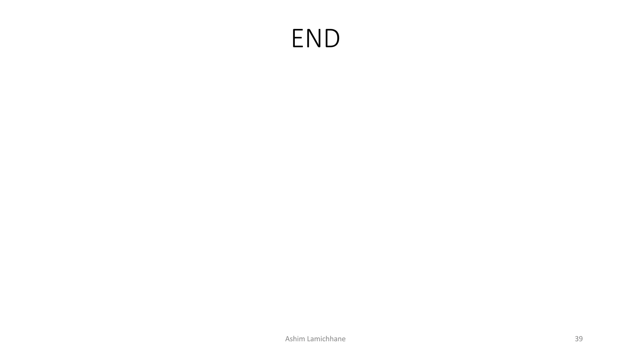 END
Ashim Lamichhane 39
 