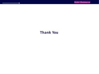 Thank You
17 / 17
Rohit Ghulanavar
 
