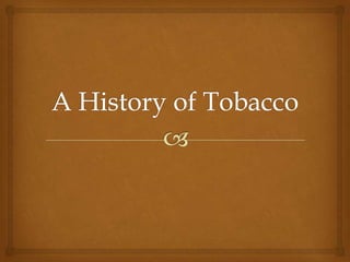Unit 6 judyth brown rlo history of tobacco