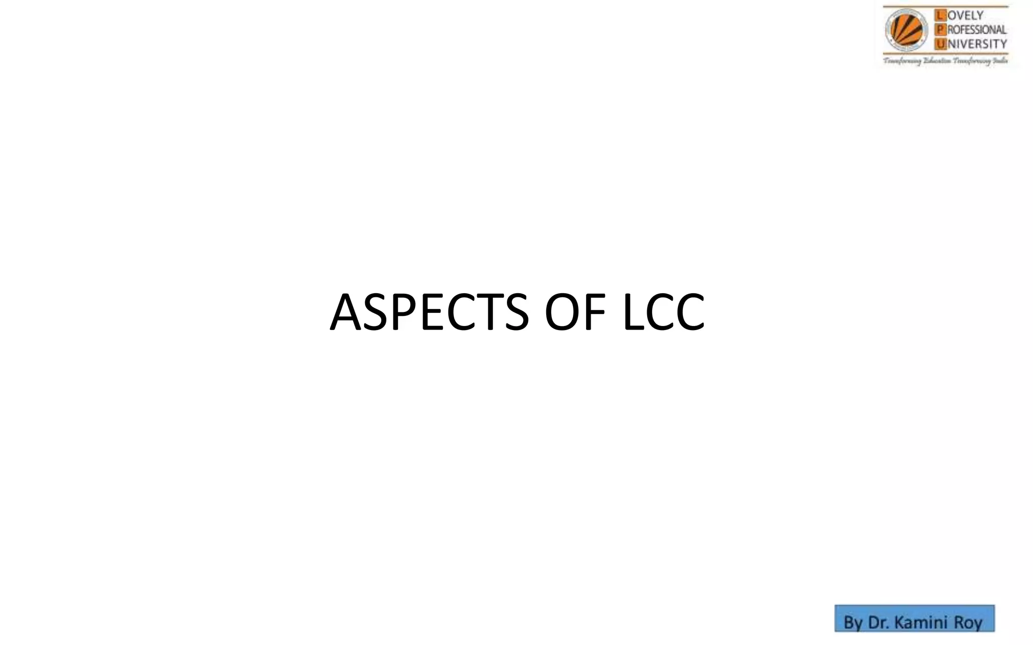 ASPECTS OF LCC
 