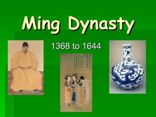 Ming Dynasty 1368 to 1644 