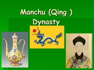 Manchu (Qing ) Dynasty 