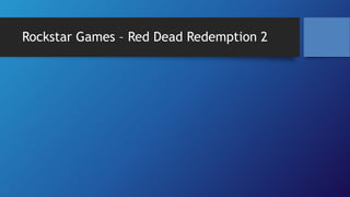 Rockstar Games – Red Dead Redemption 2
 