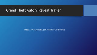 Grand Theft Auto V Reveal Trailer
https://www.youtube.com/watch?v=E-iwbw4Stvs
 