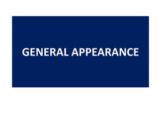 GENERAL APPEARANCE
 