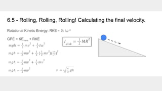 Unit 6_ Rotational Kinetic Energy & Momentum.pptx