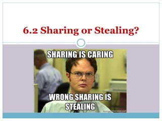 6.2 Sharing or Stealing?
 