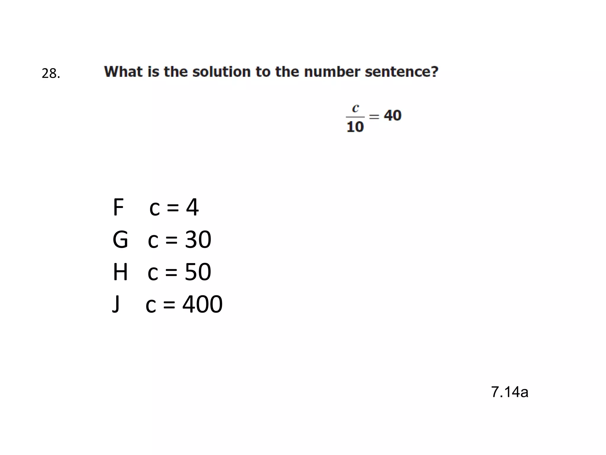 28.




      F   c=4
      G   c = 30
      H   c = 50
      J   c = 400


                    7.14a
 