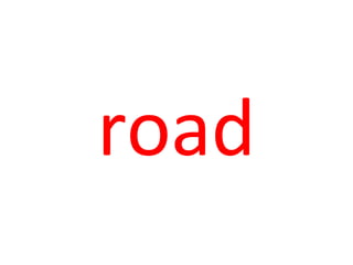 road
 