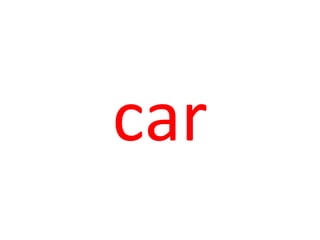 car
 