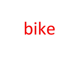 bike
 