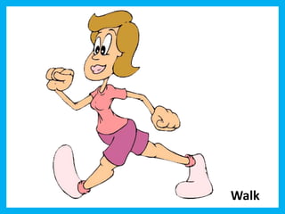 Walk 
 