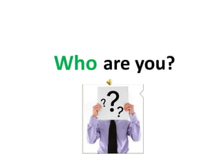 are you?Who
 