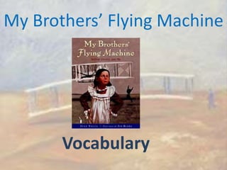 My Brothers’ Flying Machine Vocabulary 