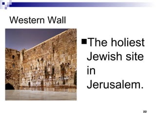 Western Wall The holiest Jewish site in Jerusalem. 