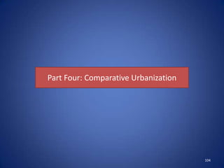 Part Four: Comparative Urbanization




                                      104
 