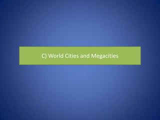 C) World Cities and Megacities
 