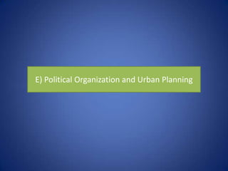 E) Political Organization and Urban Planning
 