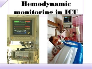 Hemodynamic
monitoring in ICU
 
