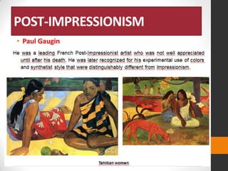POST-IMPRESSIONISM
• Paul Gaugin

 
