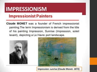 IMPRESSIONISM

Impression: sunrise (Claude Monet. 1872)

 
