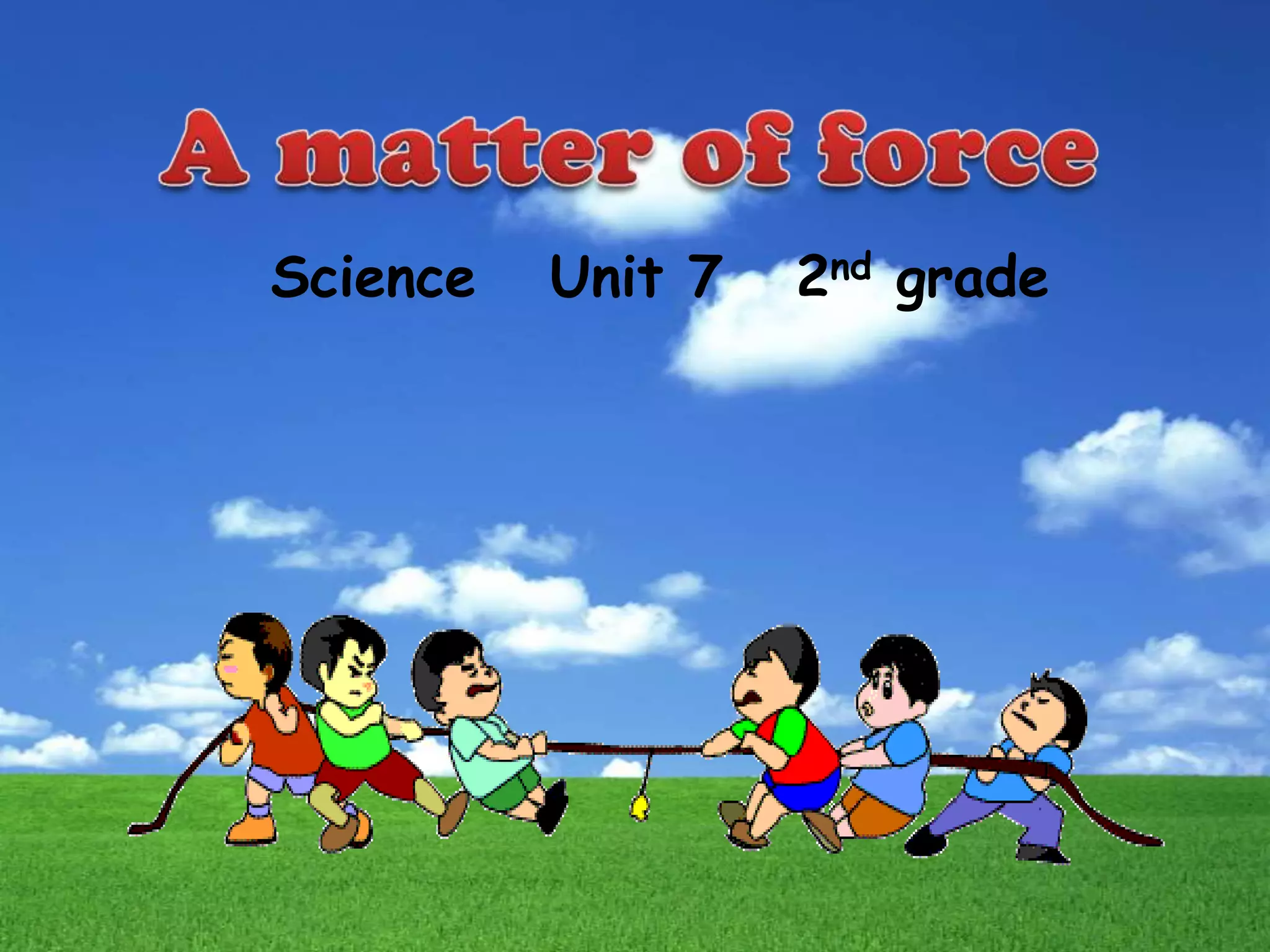 Science
Unit 7
2nd grade