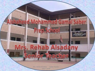 Mrs. Rehab Alsadany Senior Teacher
2017  2018
 