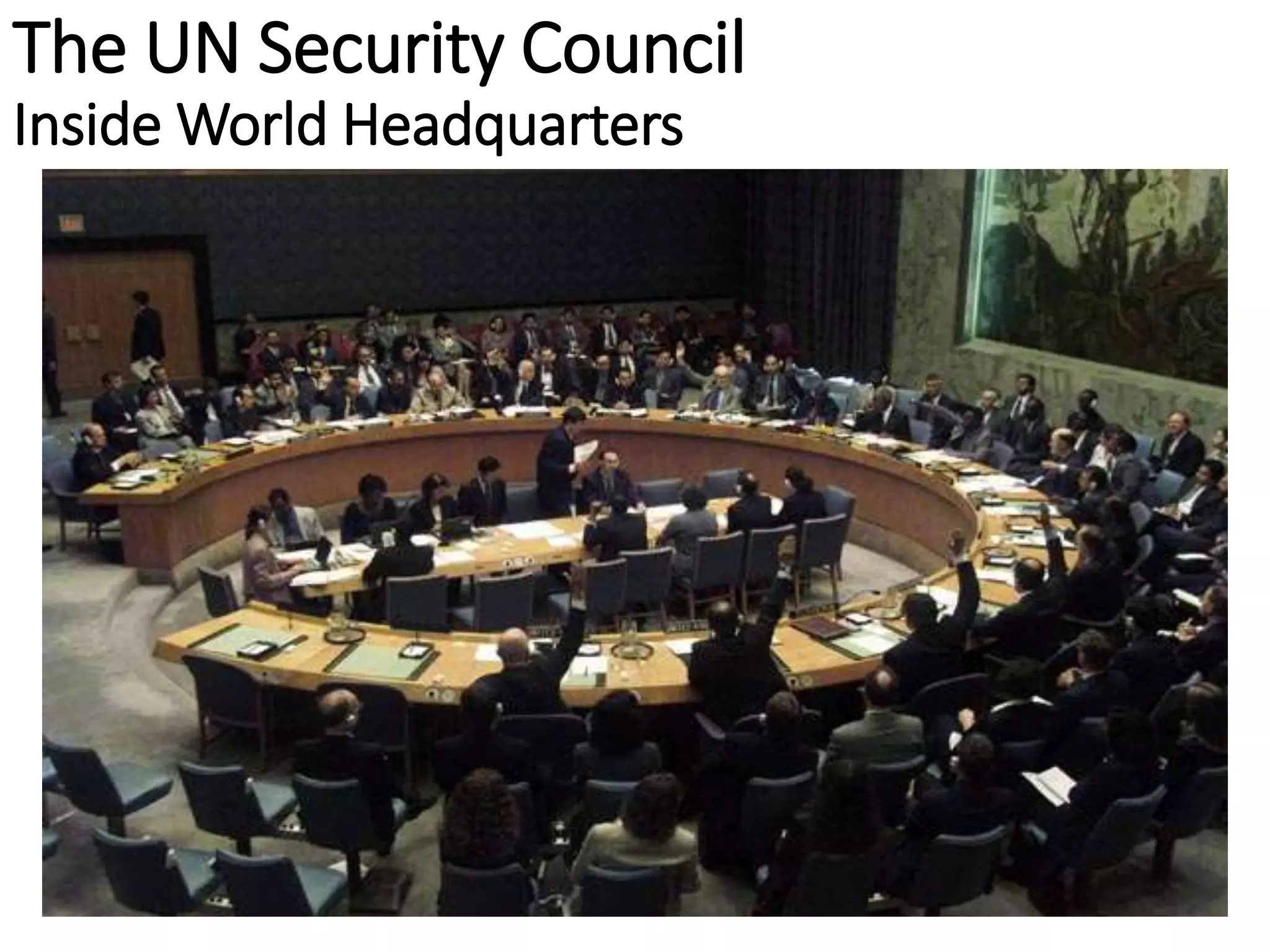 The UN Security Council
Inside World Headquarters
 