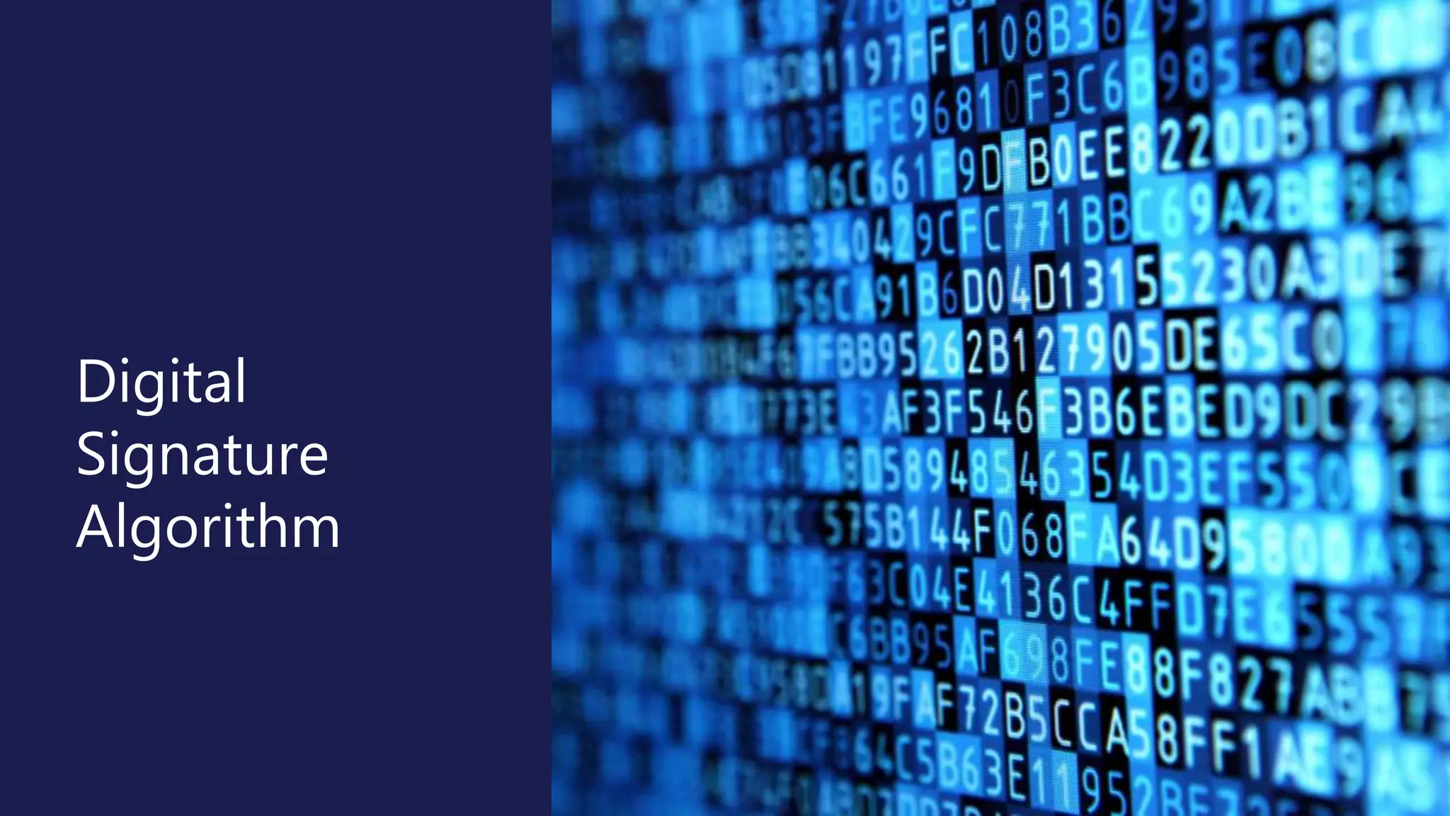 Digital
Signature
Algorithm
 