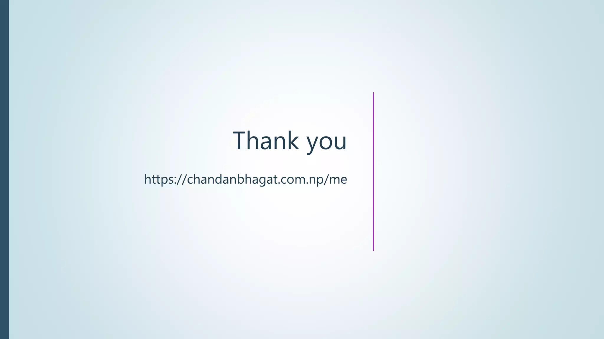 Thank you
https://chandanbhagat.com.np/me
 