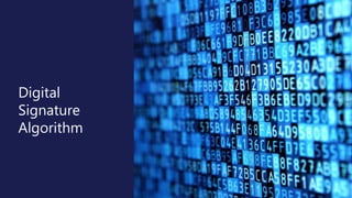 Digital
Signature
Algorithm
 