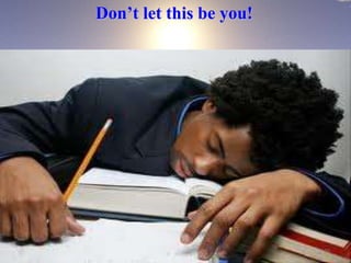 Don’t let this be you!
70
 