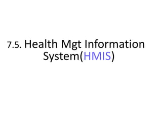 7.5. Health Mgt Information
System(HMIS)
 