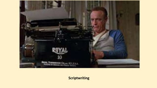 Scriptwriting
 