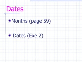 Dates Months (page 59) Dates (Exe 2) 