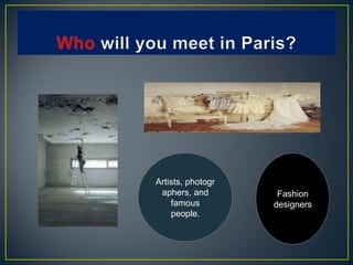 Artists, photogr
aphers, and Fashion
famous designers
people.