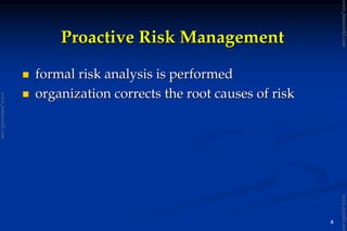 4
Proactive Risk ManagementProactive Risk Management
formal risk analysis is performedformal risk analysis is performed
organization corrects the root causes of riskorganization corrects the root causes of risk
www.jntuworld.com
www.jntuworld.com
www.jwjobs.net
 
