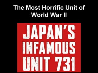 The Most Horrific Unit of
World War II
 