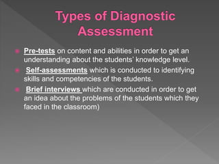  Pre-tests on content and abilities in order to get an
understanding about the students’ knowledge level.
 Self-assessments which is conducted to identifying
skills and competencies of the students.
 Brief interviews which are conducted in order to get
an idea about the problems of the students which they
faced in the classroom)
 