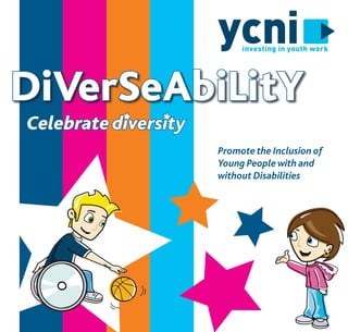 DiverseAbility
Promote the Inclusion of
Young People with and
without Disabilities
 