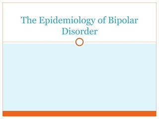 The Epidemiology of Bipolar Disorder 