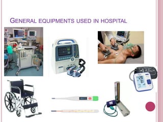 GENERAL EQUIPMENTS USED IN HOSPITAL

 