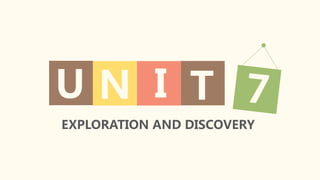 N
U I
EXPLORATION AND DISCOVERY
T
 
