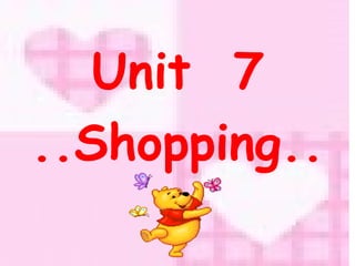 Unit  7 ..Shopping.. 