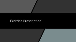Exercise Prescription
 