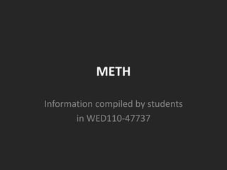 METH Information compiled by students in WED110-47737 