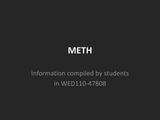 METH Information compiled by students in WED110-47808 