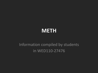 METH Information compiled by students in WED110-27476 