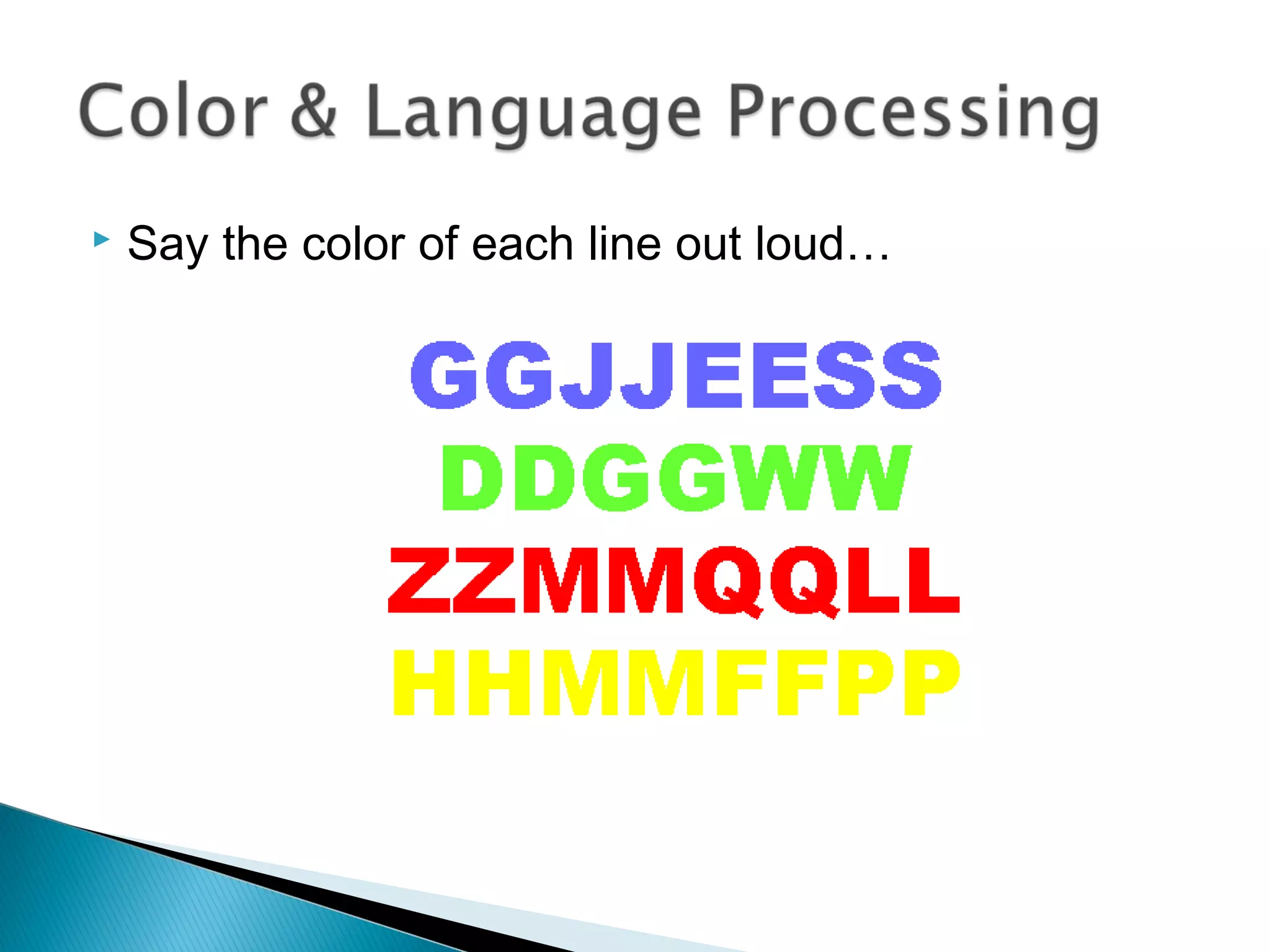    Say the color of each line out loud…
 