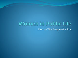 Unit 7- The Progressive Era
 